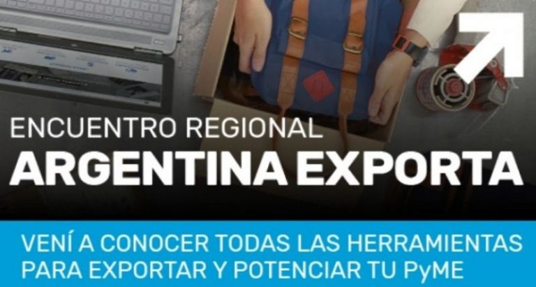 Convocan a emprendedores y empresarios PyME al Encuentro Regional Argentina Exporta